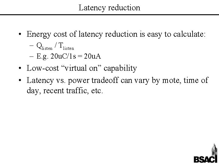 Latency reduction • Energy cost of latency reduction is easy to calculate: – Qlisten
