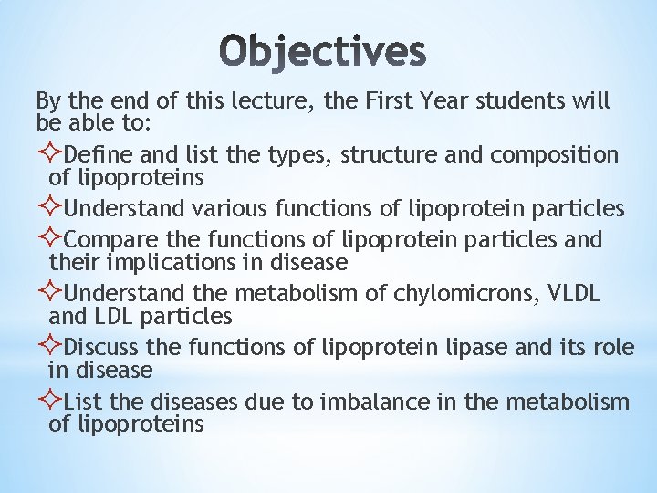 By the end of this lecture, the First Year students will be able to: