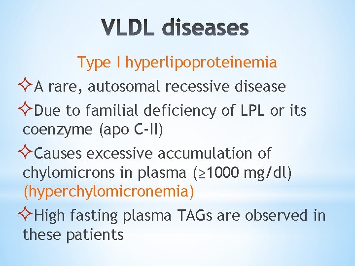 Type I hyperlipoproteinemia ²A rare, autosomal recessive disease ²Due to familial deficiency of LPL