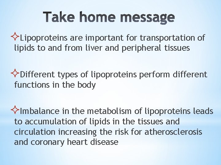 ²Lipoproteins are important for transportation of lipids to and from liver and peripheral tissues