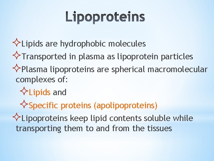 ²Lipids are hydrophobic molecules ²Transported in plasma as lipoprotein particles ²Plasma lipoproteins are spherical