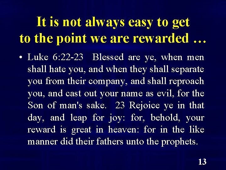 It is not always easy to get to the point we are rewarded …