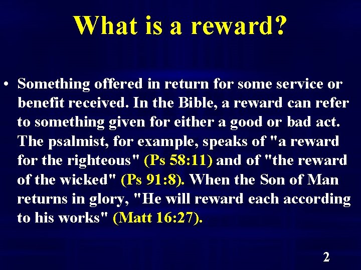 What is a reward? • Something offered in return for some service or benefit