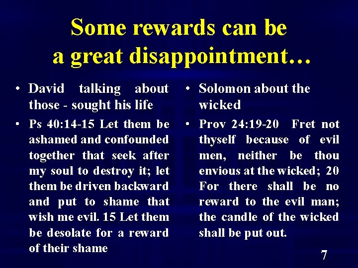 Some rewards can be a great disappointment… • David talking about those - sought