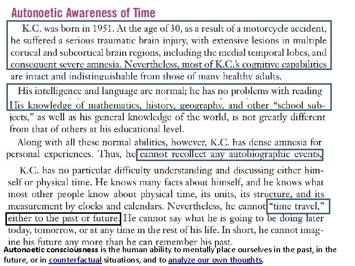 Autonoetic consciousness is the human ability to mentally place ourselves in the past, in