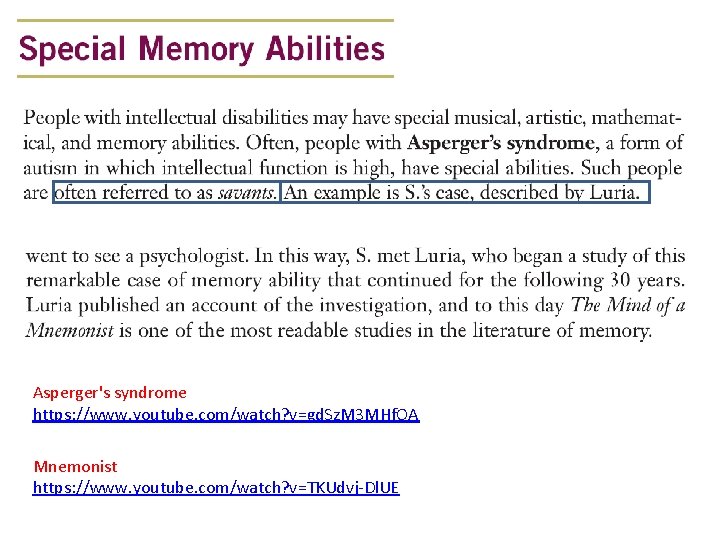 Asperger's syndrome https: //www. youtube. com/watch? v=gd. Sz. M 3 MHf. OA Mnemonist https: