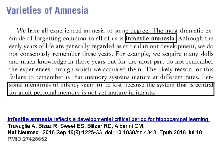Infantile amnesia reflects a developmental critical period for hippocampal learning. Travaglia A, Bisaz R,