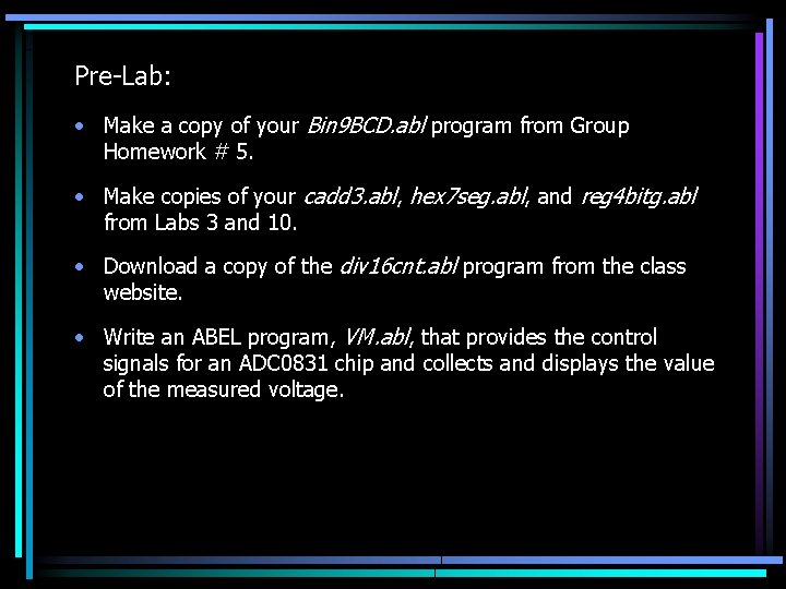 Pre-Lab: • Make a copy of your Bin 9 BCD. abl program from Group