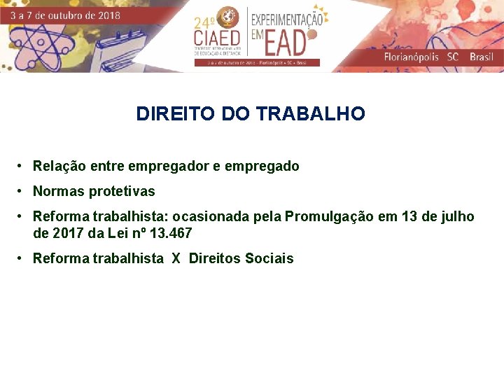 DIREITO DO TRABALHO • Relação entre empregador e empregado • Normas protetivas • Reforma