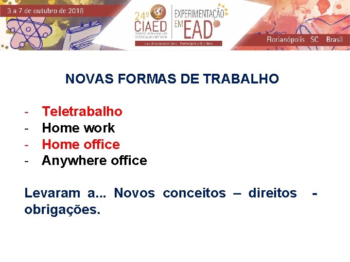 NOVAS FORMAS DE TRABALHO - Teletrabalho Home work Home office Anywhere office Levaram a.