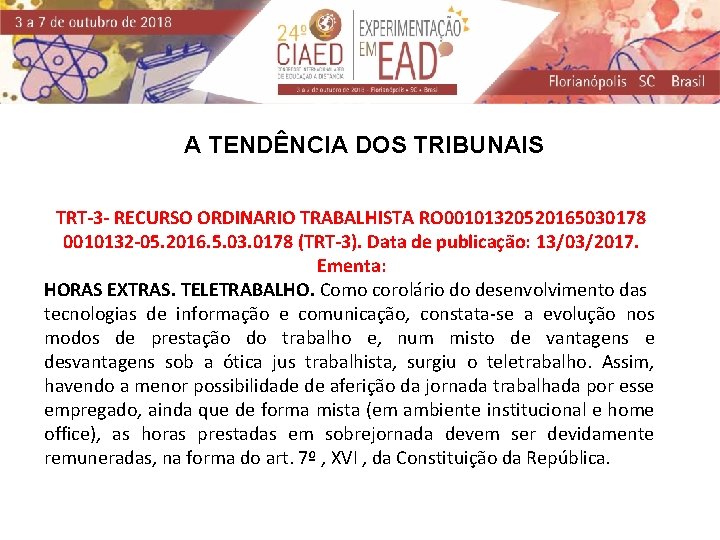 A TENDÊNCIA DOS TRIBUNAIS TRT-3 - RECURSO ORDINARIO TRABALHISTA RO 00101320520165030178 0010132 -05. 2016.