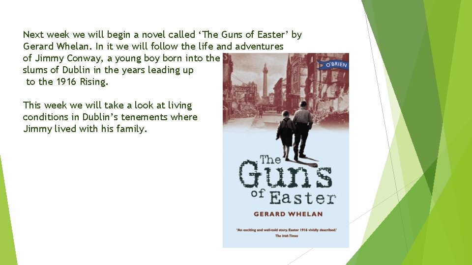 Next week we will begin a novel called ‘The Guns of Easter’ by Gerard