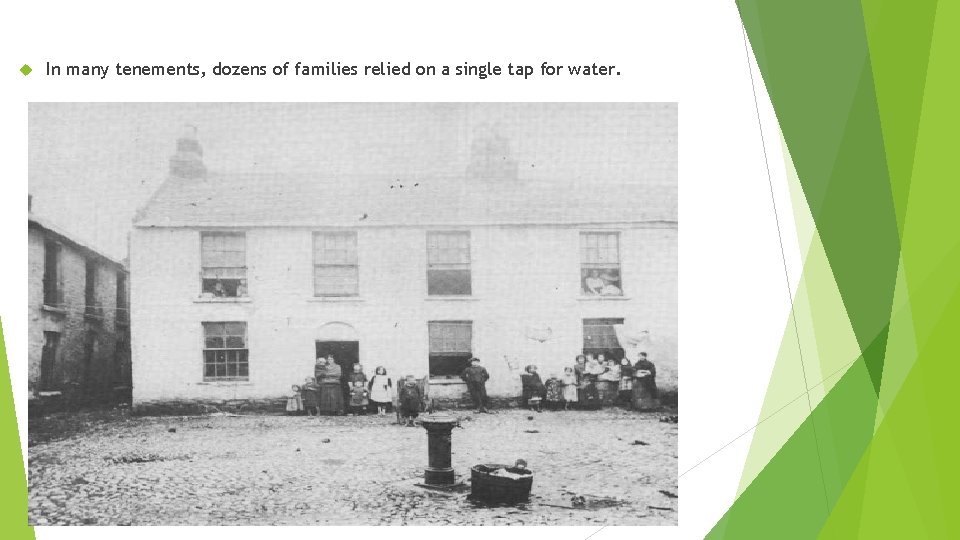  In many tenements, dozens of families relied on a single tap for water.