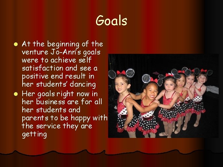 Goals At the beginning of the venture Jo-Ann’s goals were to achieve self satisfaction
