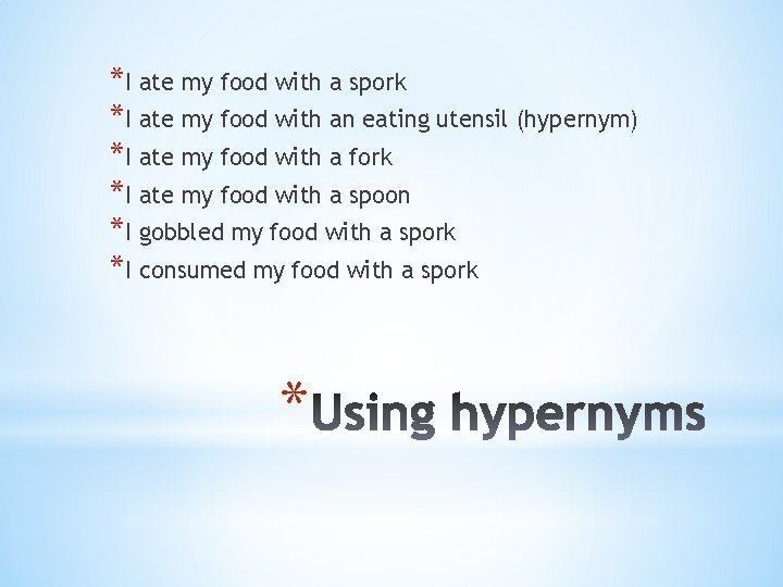 *I ate my food with a spork *I ate my food with an eating