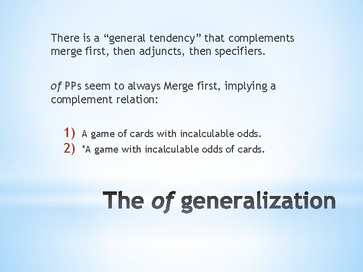 There is a “general tendency” that complements merge first, then adjuncts, then specifiers. of