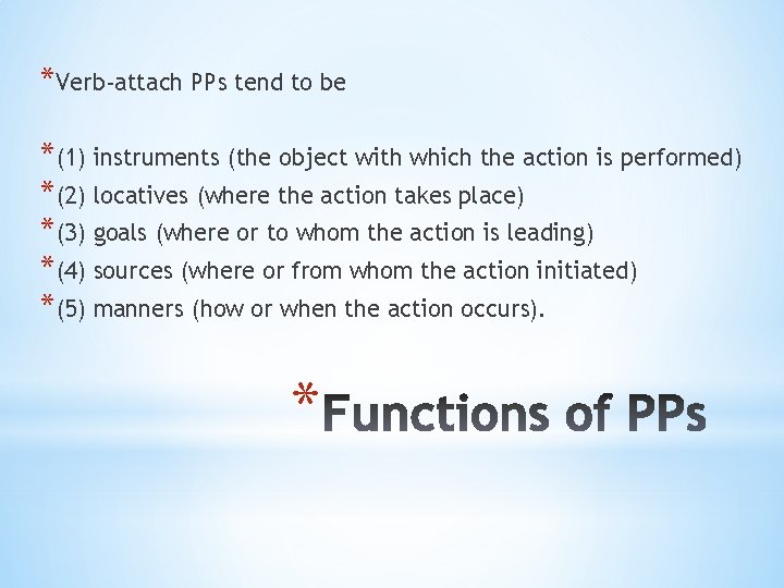 *Verb-attach PPs tend to be *(1) instruments (the object with which the action is