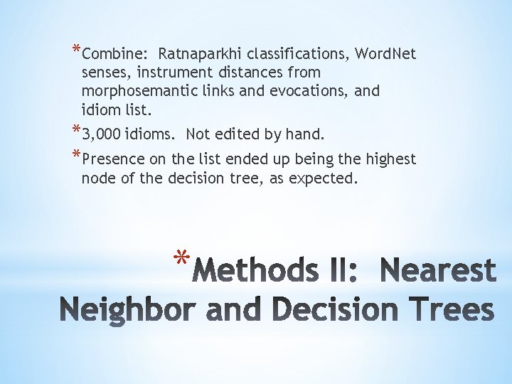 *Combine: Ratnaparkhi classifications, Word. Net senses, instrument distances from morphosemantic links and evocations, and