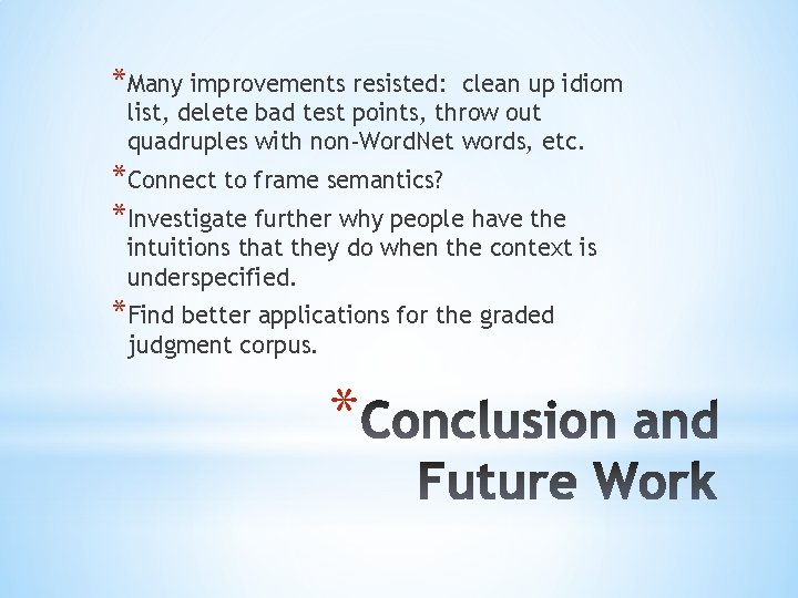 *Many improvements resisted: clean up idiom list, delete bad test points, throw out quadruples