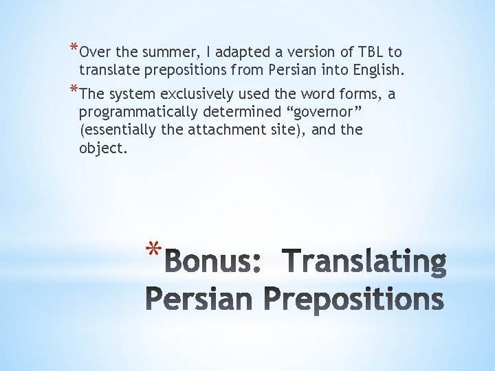 *Over the summer, I adapted a version of TBL to translate prepositions from Persian