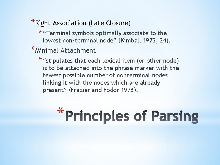 *Right Association (Late Closure) * “Terminal symbols optimally associate to the lowest non-terminal node”