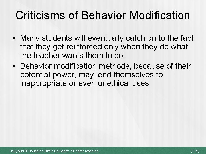 Criticisms of Behavior Modification • Many students will eventually catch on to the fact