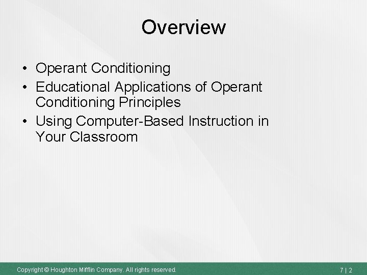 Overview • Operant Conditioning • Educational Applications of Operant Conditioning Principles • Using Computer-Based