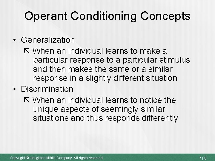 Operant Conditioning Concepts • Generalization When an individual learns to make a particular response