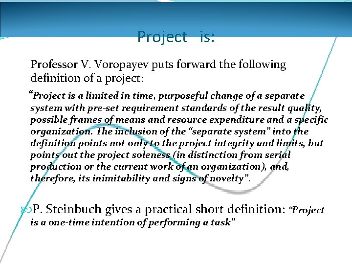Project is: Professor V. Voropayev puts forward the following definition of a project: “Project