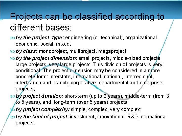 Projects can be classified according to different bases: by the project type: engineering (or