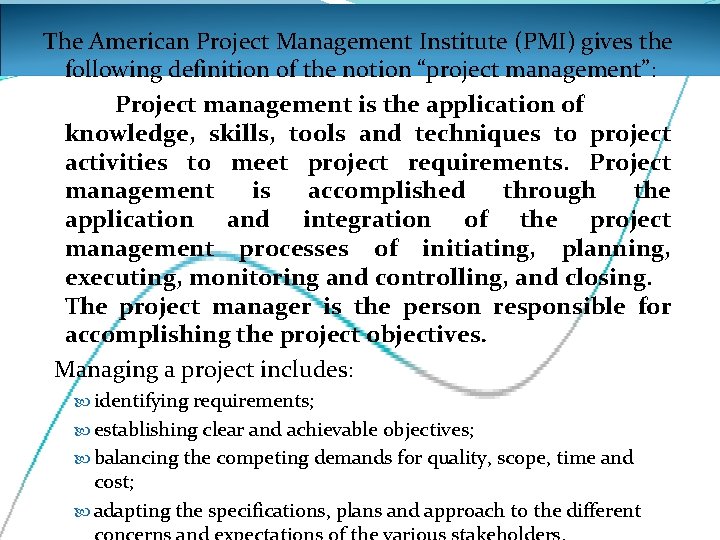 The American Project Management Institute (PMI) gives the following definition of the notion “project