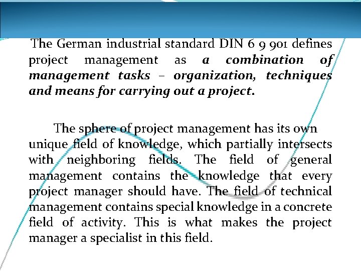  The German industrial standard DIN 6 9 901 defines project management as a