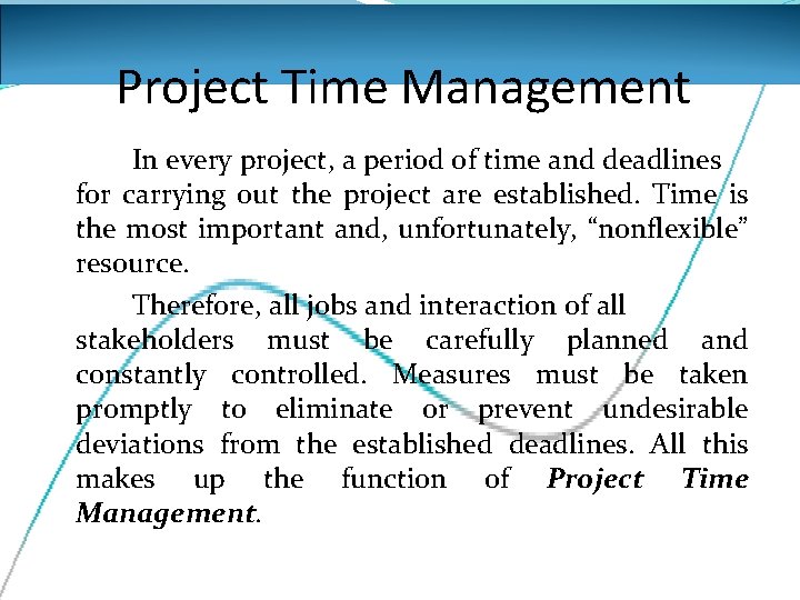 Project Time Management In every project, a period of time and deadlines for carrying