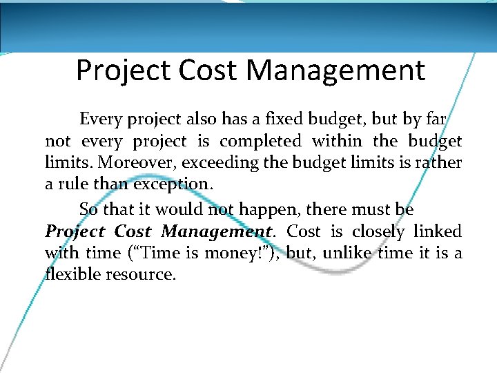 Project Cost Management Every project also has a fixed budget, but by far not