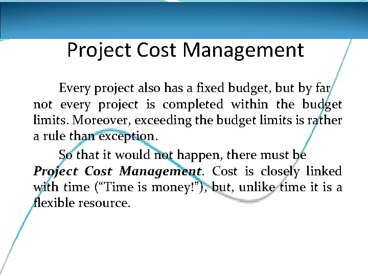 Project Cost Management Every project also has a fixed budget, but by far not