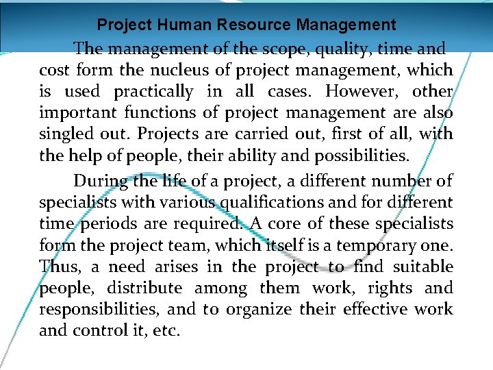 Project Human Resource Management The management of the scope, quality, time and cost form