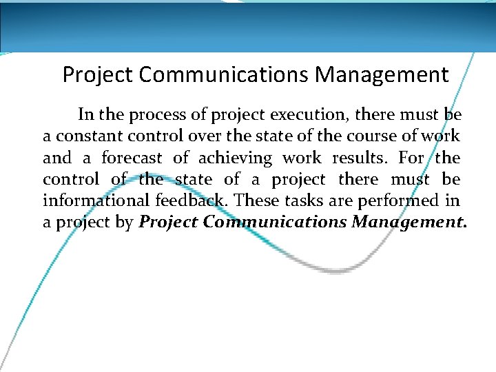 Project Communications Management In the process of project execution, there must be a constant