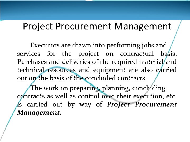 Project Procurement Management Executors are drawn into performing jobs and services for the project