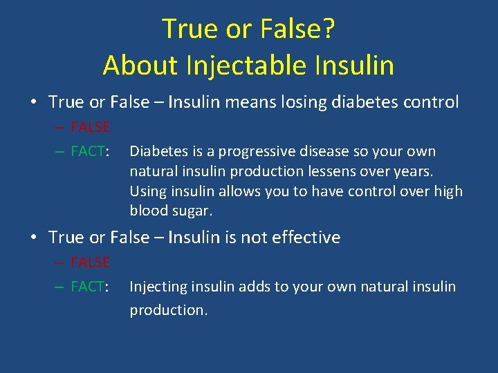 True or False? About Injectable Insulin • True or False – Insulin means losing