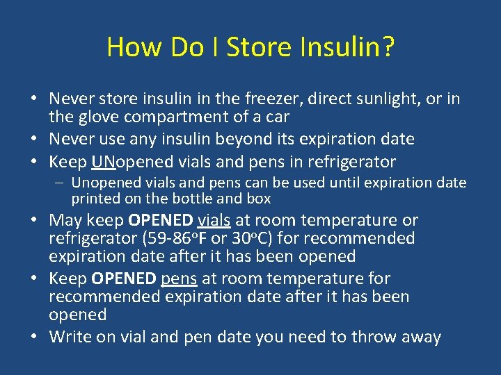 How Do I Store Insulin? • Never store insulin in the freezer, direct sunlight,