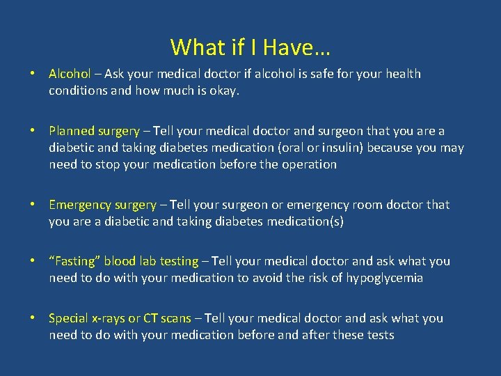 What if I Have… • Alcohol – Ask your medical doctor if alcohol is