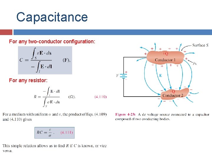 Capacitance For any two-conductor configuration: For any resistor: 