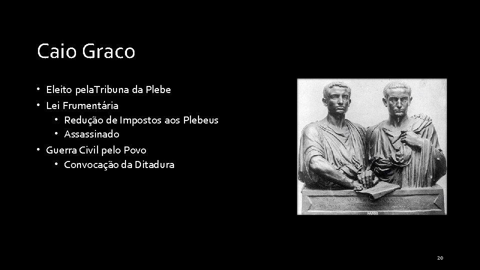 Caio Graco • Eleito pela. Tribuna da Plebe • Lei Frumentária • Redução de