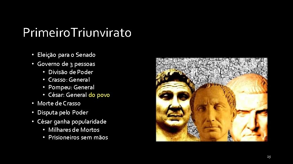 Primeiro. Triunvirato • Eleição para o Senado • Governo de 3 pessoas • Divisão