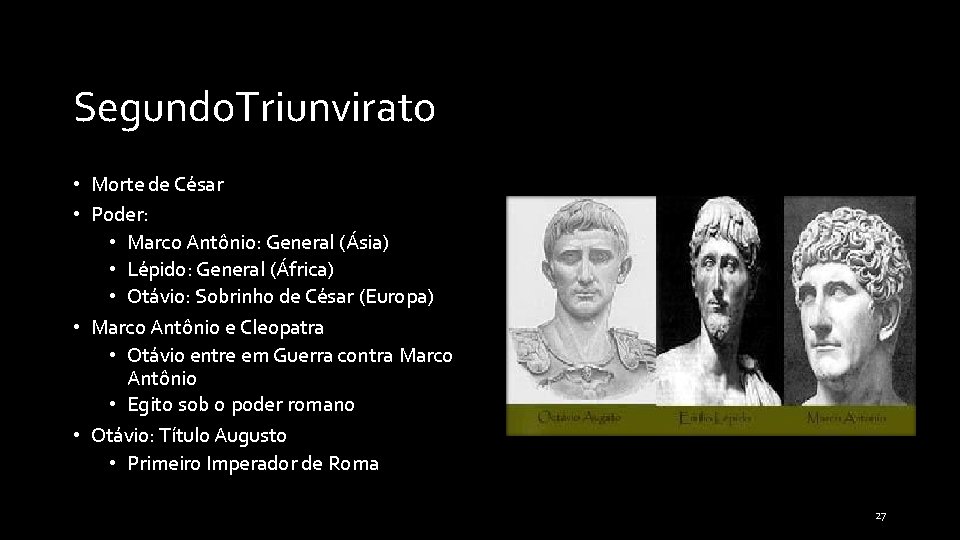 Segundo. Triunvirato • Morte de César • Poder: • Marco Antônio: General (Ásia) •