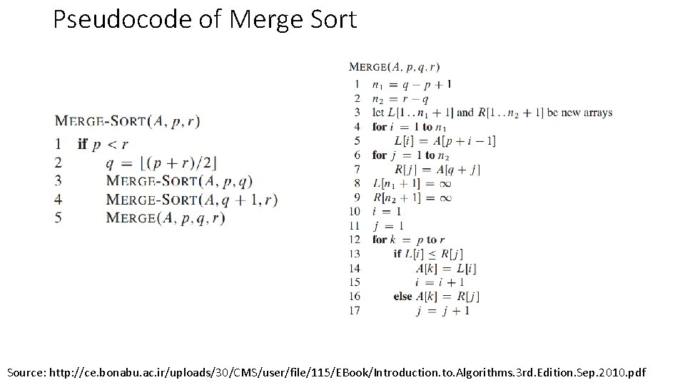 Pseudocode of Merge Sort Source: http: //ce. bonabu. ac. ir/uploads/30/CMS/user/file/115/EBook/Introduction. to. Algorithms. 3 rd. Pseudocode of Merge Sort Source: http: //ce. bonabu. ac. ir/uploads/30/CMS/user/file/115/EBook/Introduction. to. Algorithms. 3 rd.