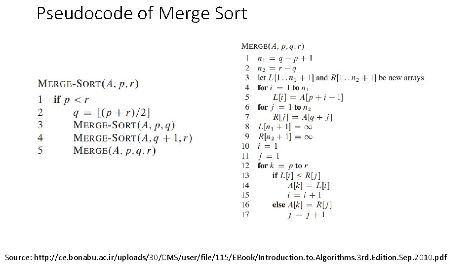 Pseudocode of Merge Sort Source: http: //ce. bonabu. ac. ir/uploads/30/CMS/user/file/115/EBook/Introduction. to. Algorithms. 3 rd.