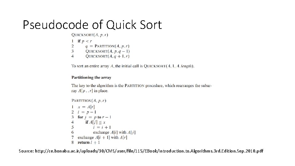 Pseudocode of Quick Sort Source: http: //ce. bonabu. ac. ir/uploads/30/CMS/user/file/115/EBook/Introduction. to. Algorithms. 3 rd. Pseudocode of Quick Sort Source: http: //ce. bonabu. ac. ir/uploads/30/CMS/user/file/115/EBook/Introduction. to. Algorithms. 3 rd.