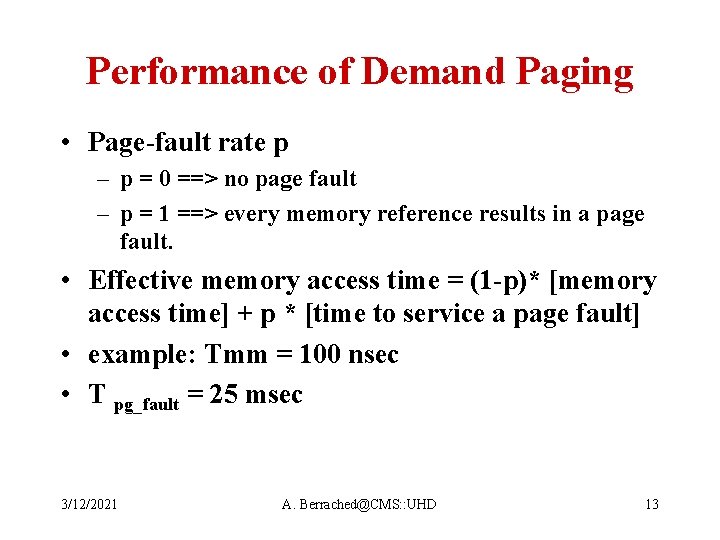 Performance of Demand Paging • Page-fault rate p – p = 0 ==> no