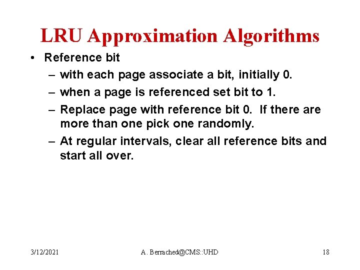 LRU Approximation Algorithms • Reference bit – with each page associate a bit, initially